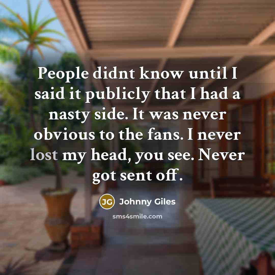 “People didnt know until I said it publicly that I…” quote by Johnny Giles