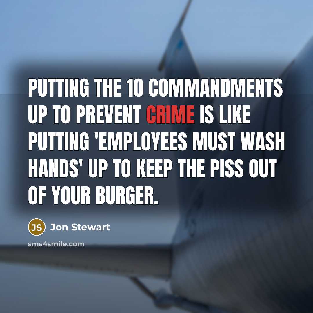 “Putting the 10 commandments up to prevent crime is like…” quote by Jon Stewart