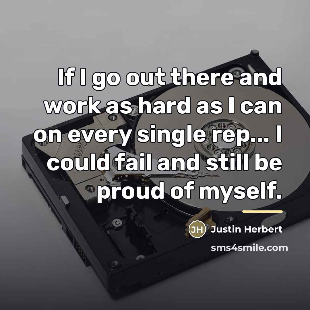 “If I go out there and work as hard as…” quote by Justin Herbert
