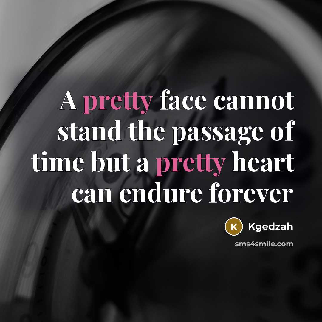 “A pretty face cannot stand the passage of time but…” quote by Kgedzah