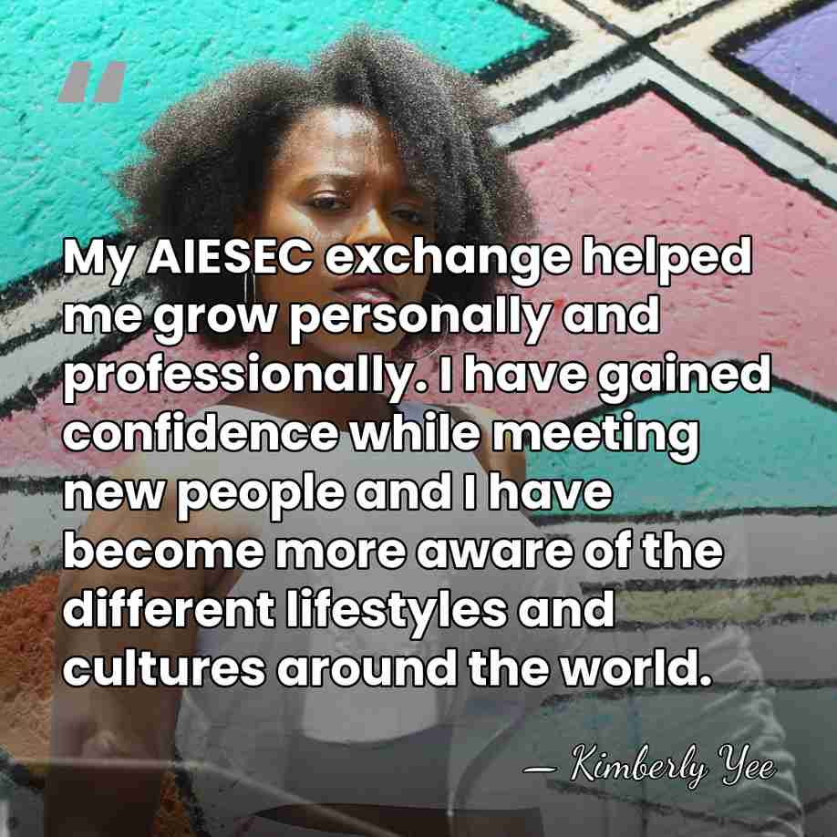 My AIESEC exchange helped me grow personally and professionally. I have gained&hellip; - Kimberly Yee