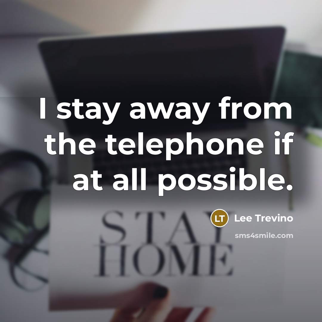 “I stay away from the telephone if at all possible.…” quote by Lee Trevino