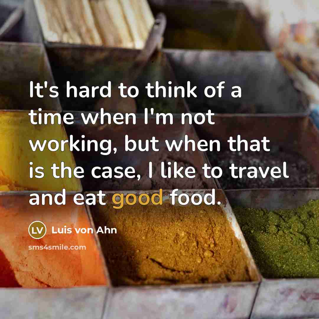 “It's hard to think of a time when I'm not…” quote by Luis von Ahn