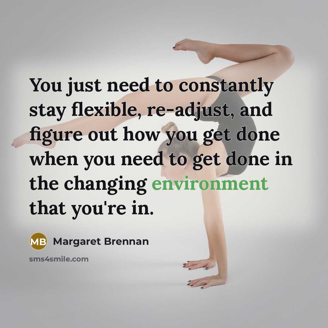 “You just need to constantly stay flexible, re-adjust, and figure…” quote by Margaret Brennan