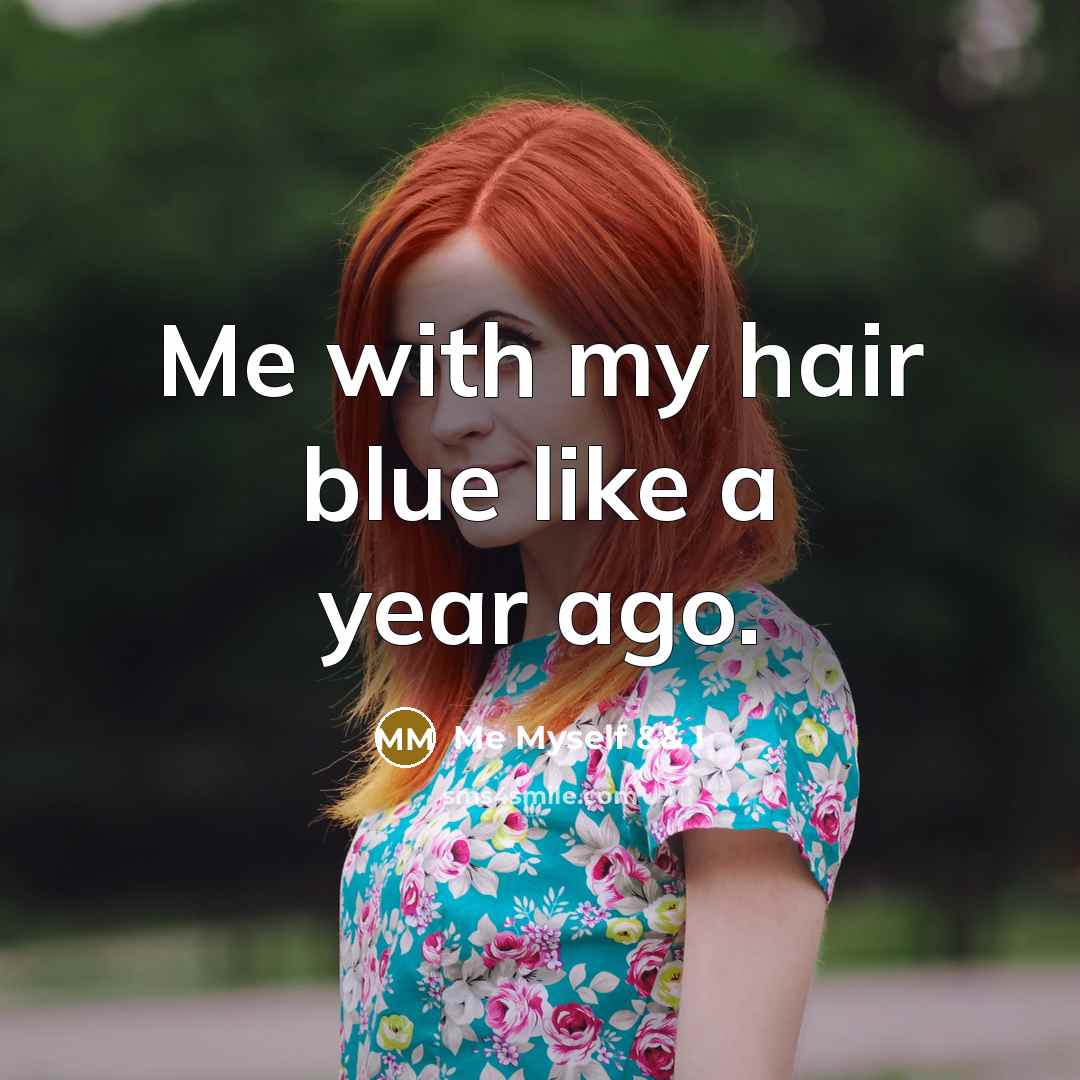 “Me with my hair blue like a year ago.” quote by Me Myself && I