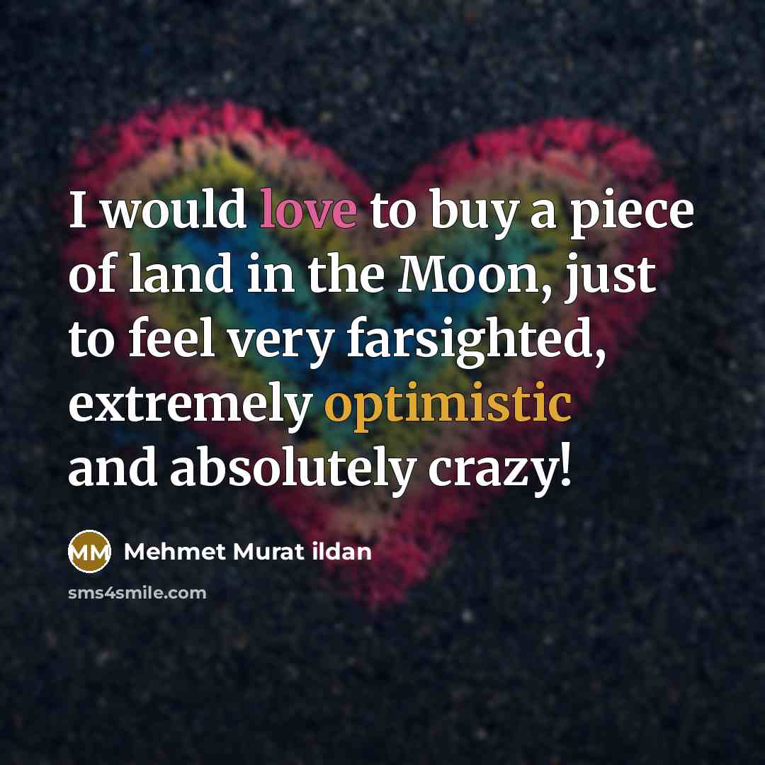 “I would love to buy a piece of land in…” quote by Mehmet Murat Ildan