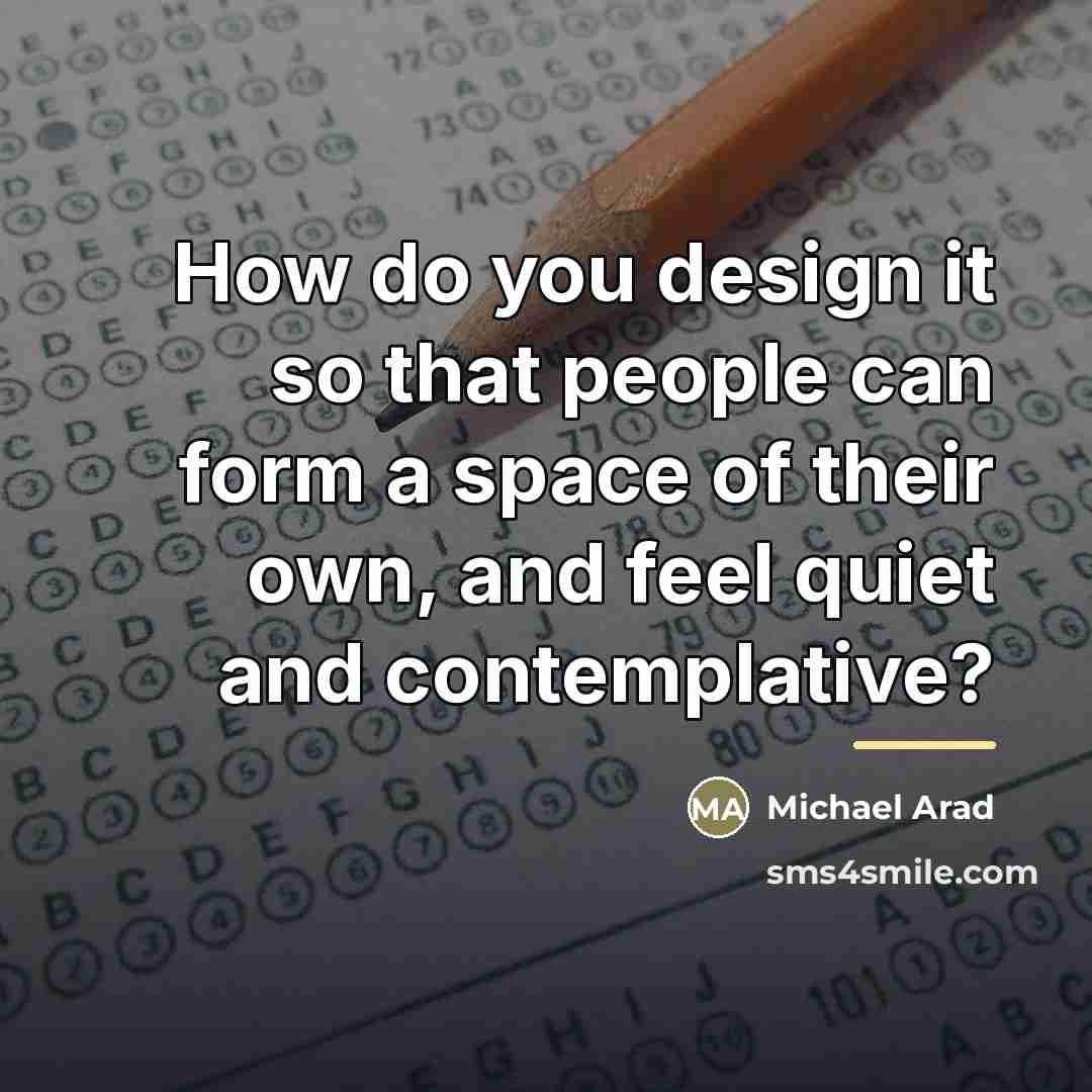 “How do you design it so that people can form…” quote by Michael Arad