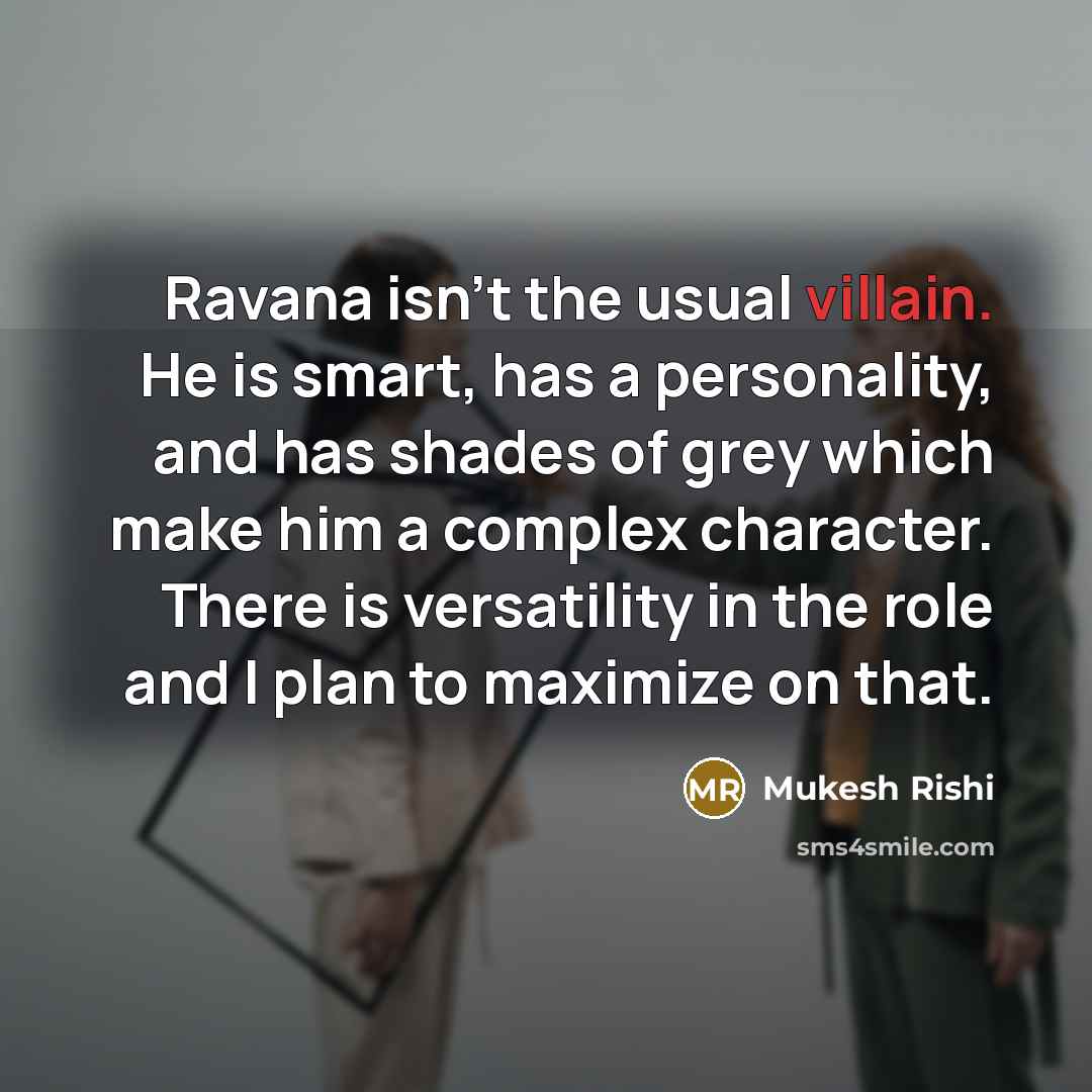 “Ravana isn't the usual villain. He is smart, has a…” quote by Mukesh Rishi