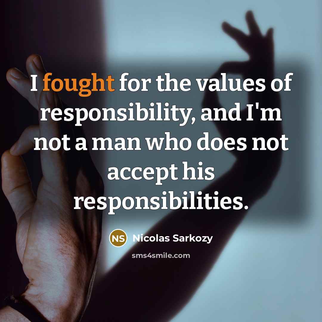 “I fought for the values of responsibility, and I'm not…” quote by Nicolas Sarkozy