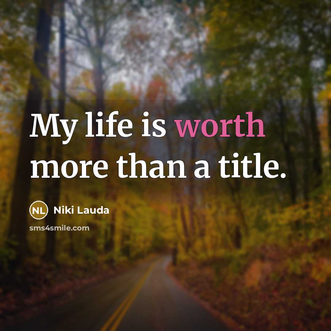“My life is worth more than a title.…” quote by Niki Lauda