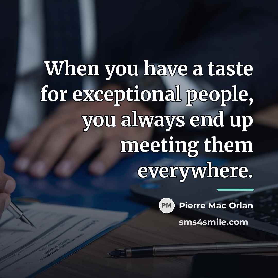 “When you have a taste for exceptional people, you always…” quote by Pierre Mac Orlan