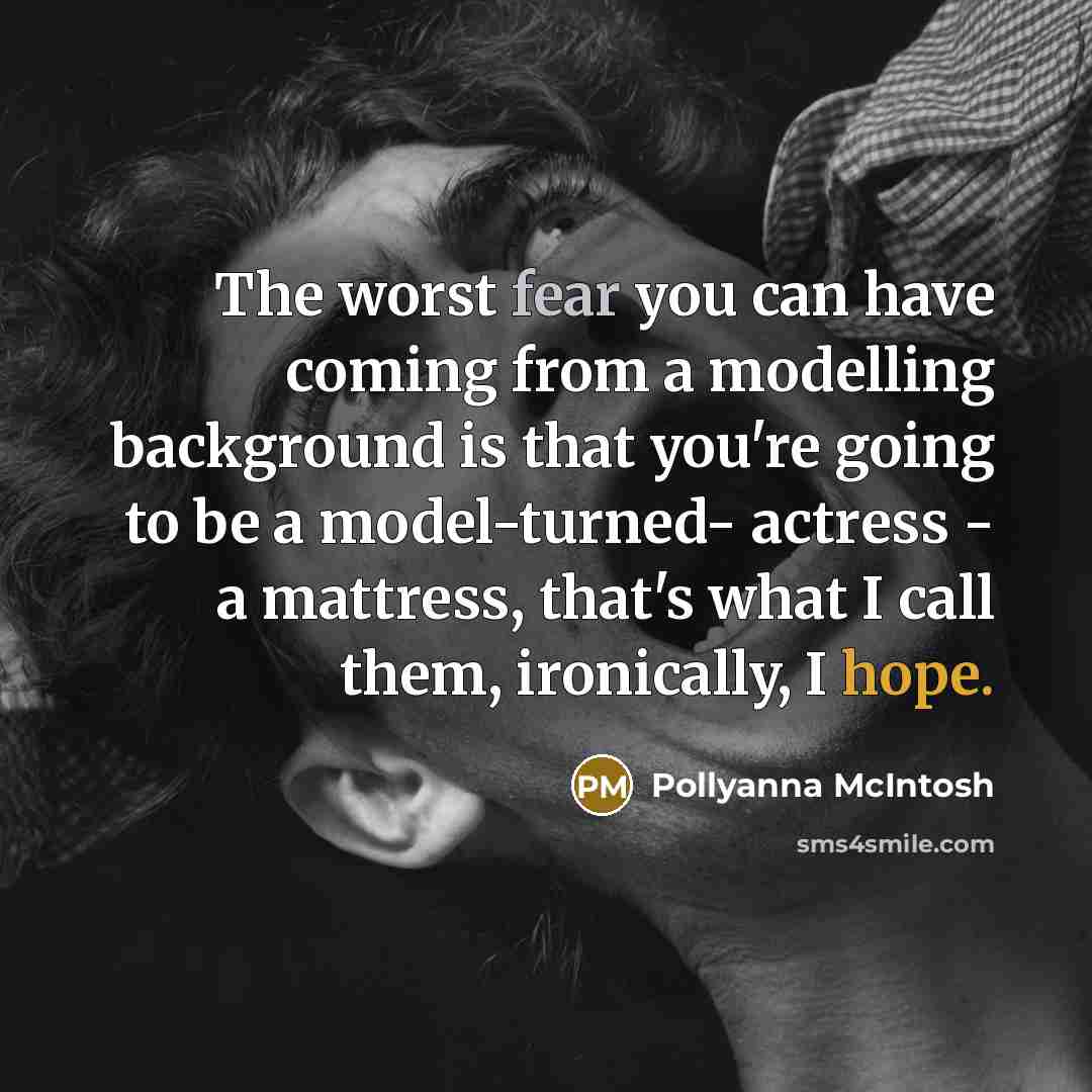 “The worst fear you can have coming from a modelling…” quote by Pollyanna McIntosh