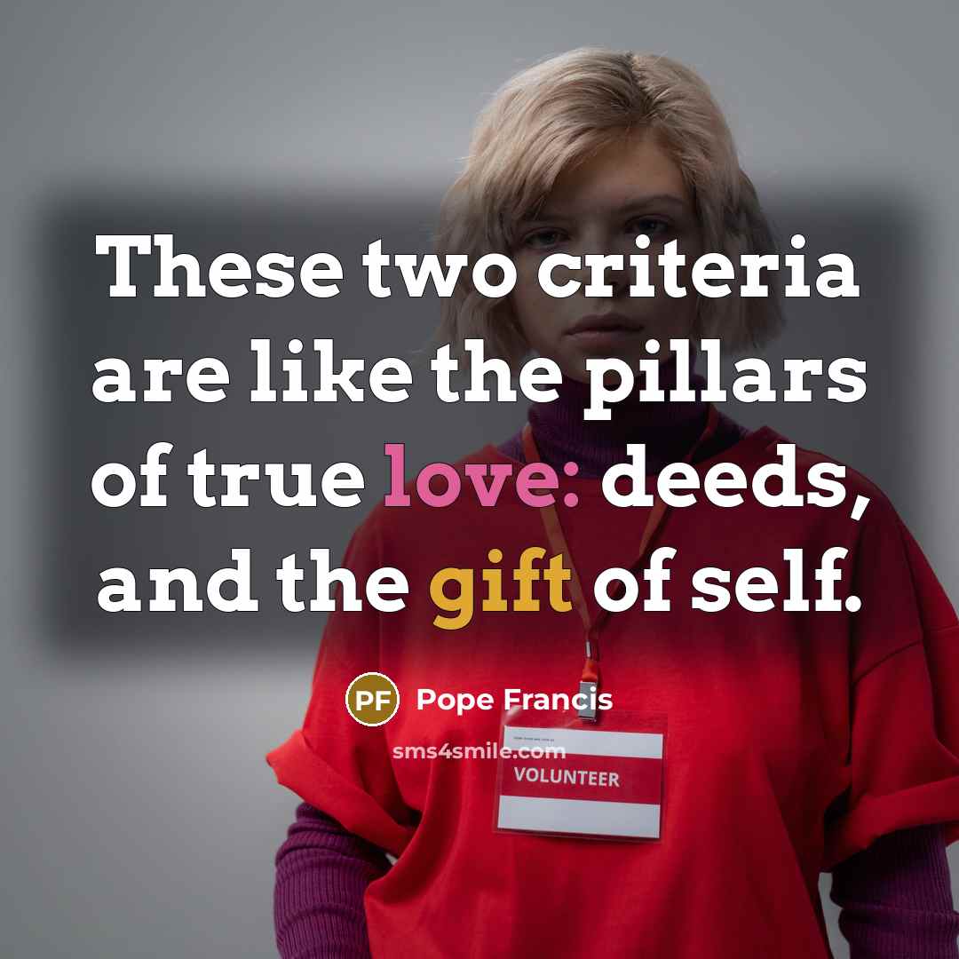 “These two criteria are like the pillars of true love:…” quote by Pope Francis