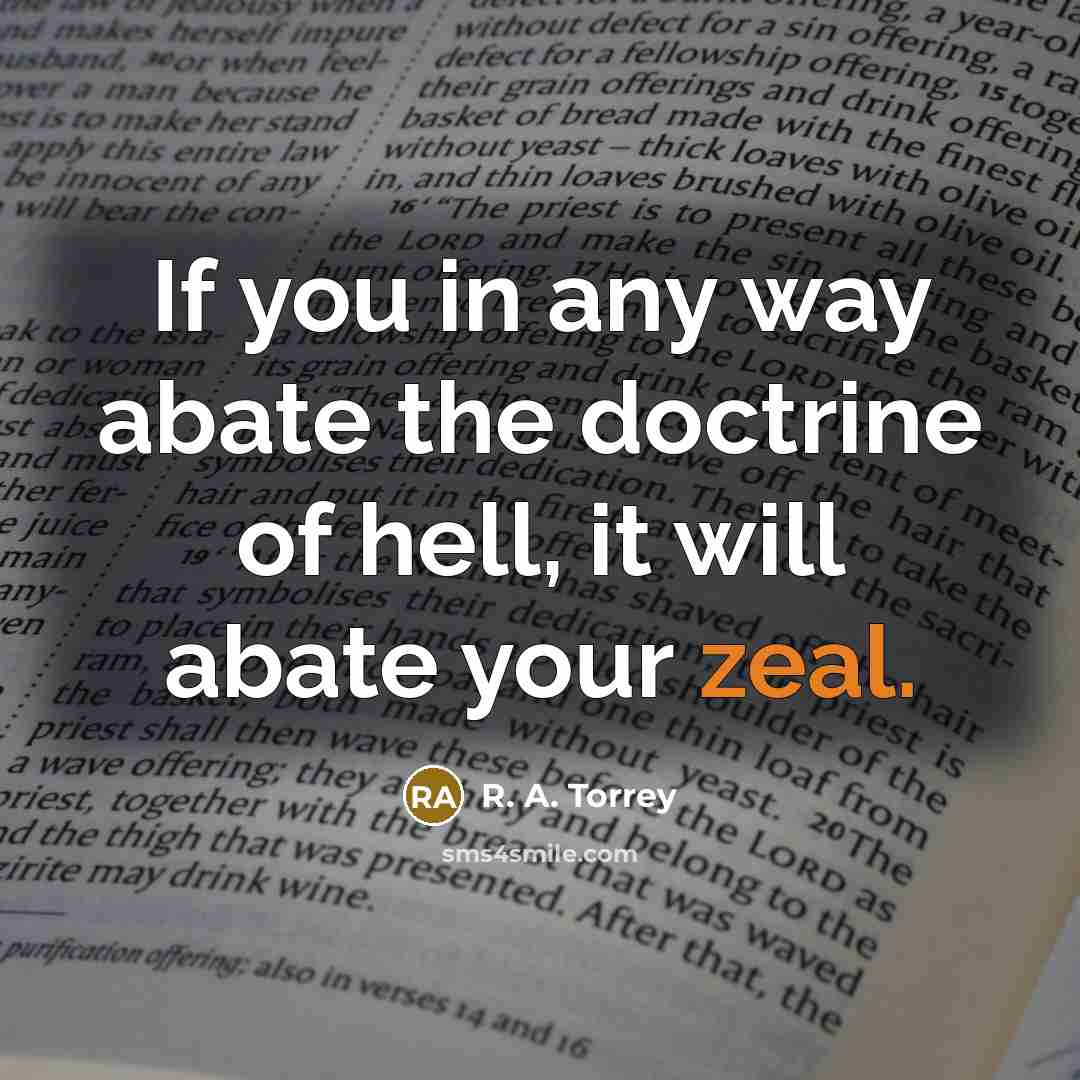 “If you in any way abate the doctrine of hell,…” quote by R. A. Torrey