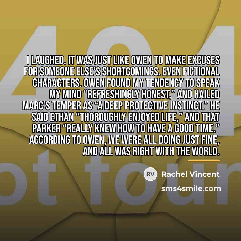 “I laughed. It was just like Owen to make excuses…” quote by Rachel Vincent