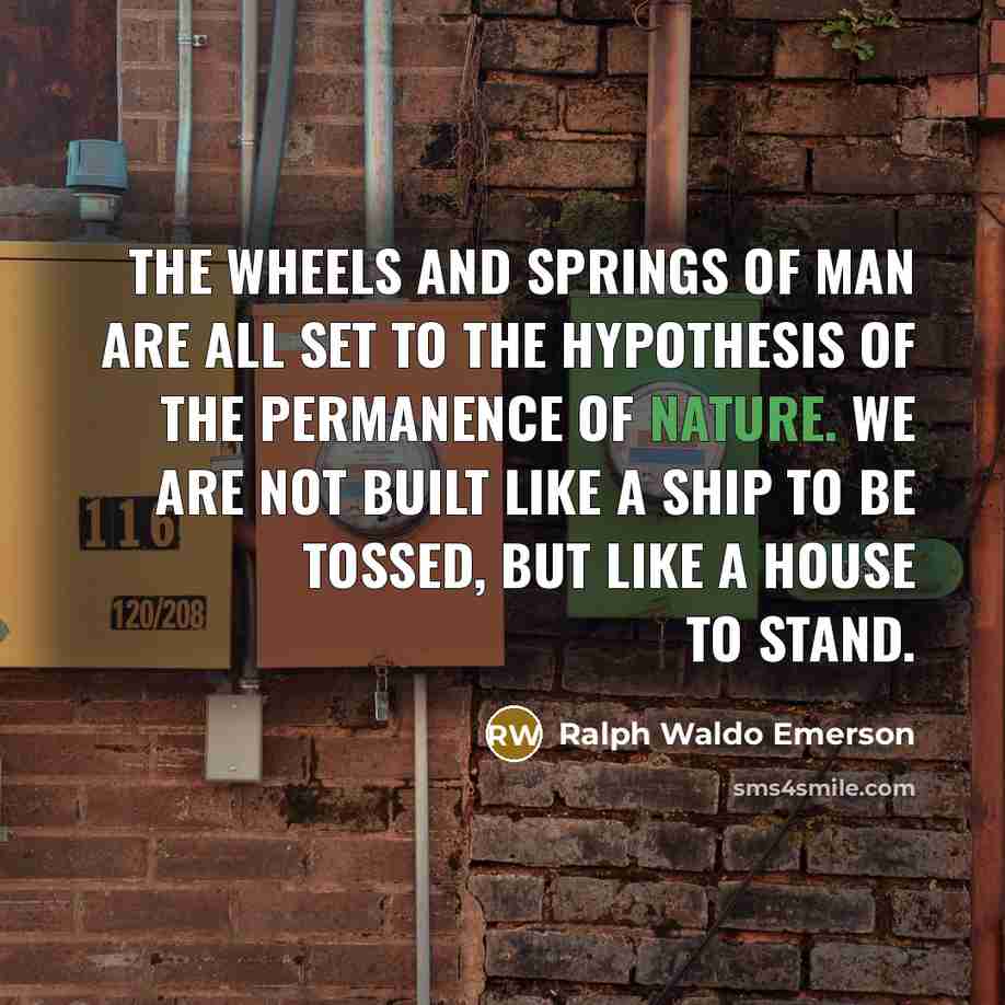 “The wheels and springs of man are all set to…” quote by Ralph Waldo Emerson
