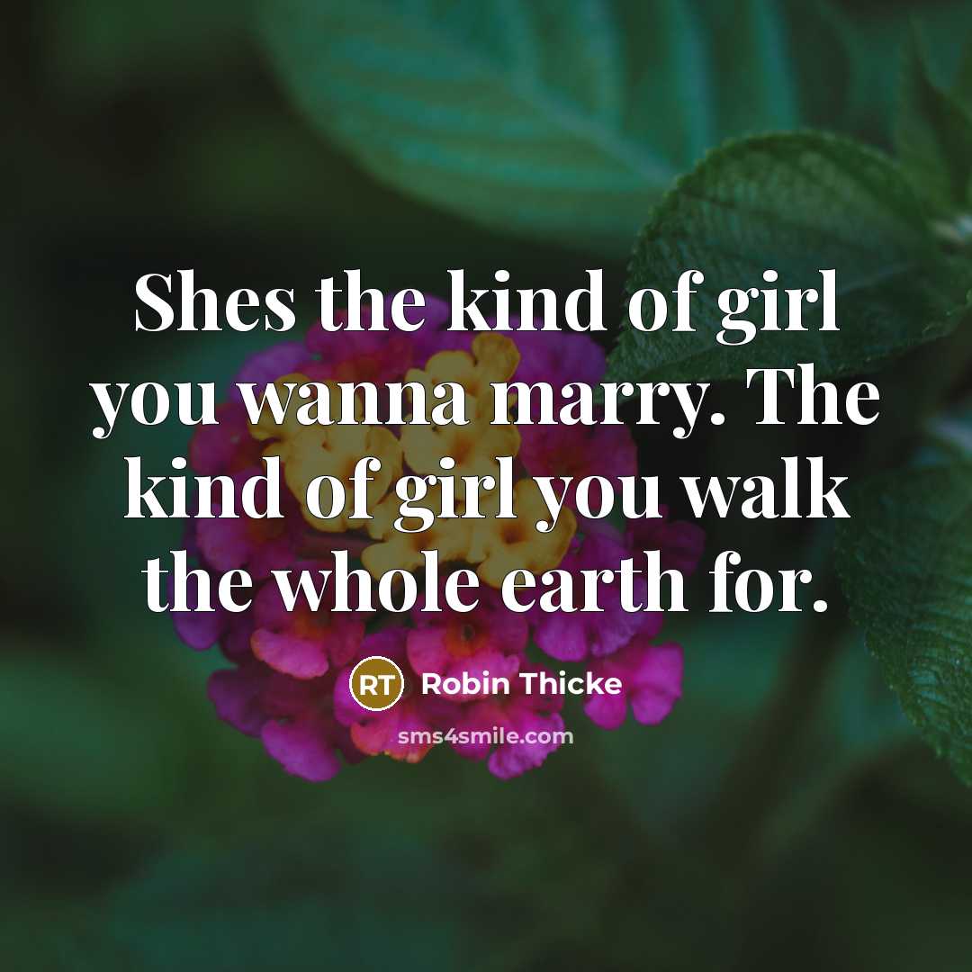 “Shes the kind of girl you wanna marry. The kind…” quote by Robin Thicke