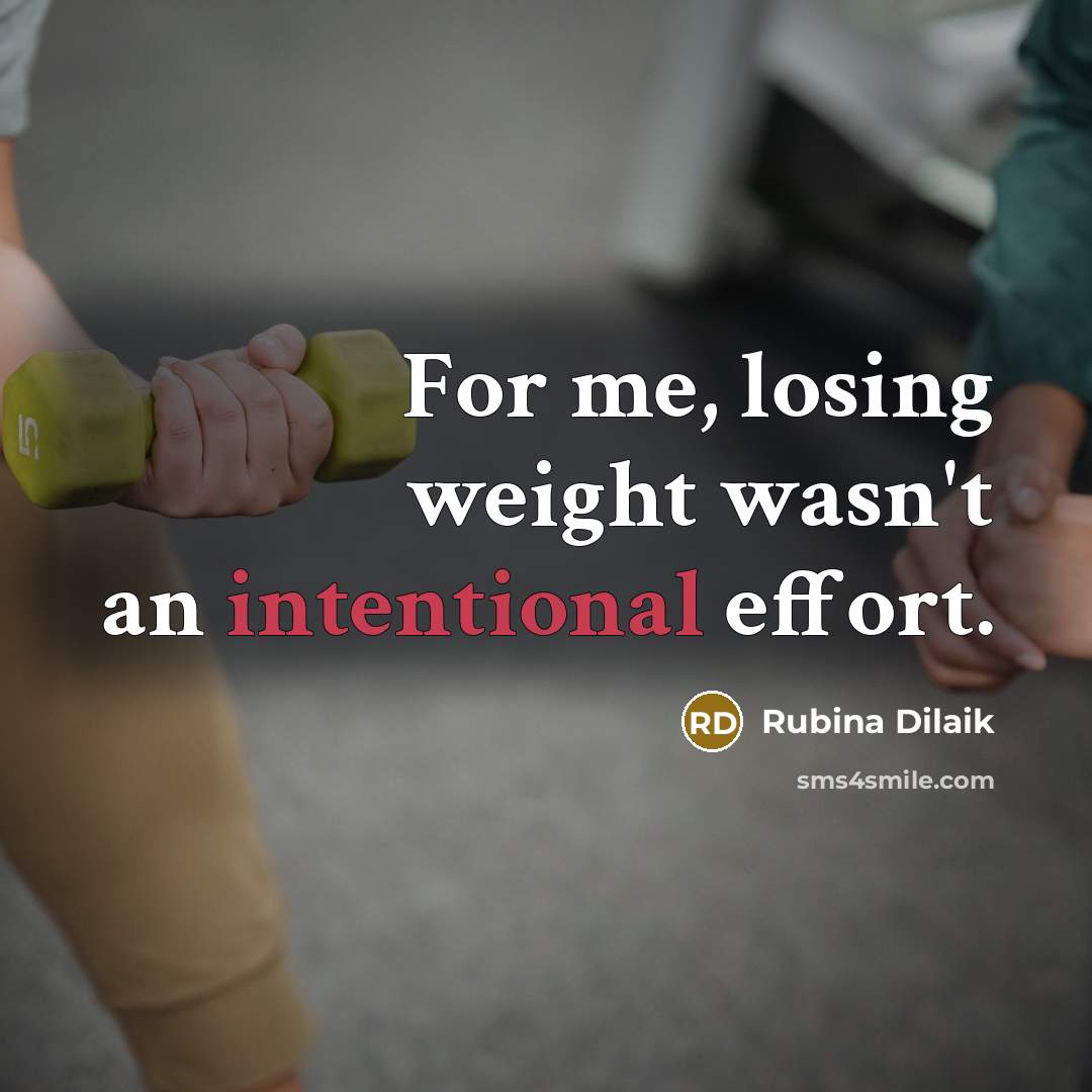 “For me, losing weight wasn't an intentional effort.…” quote by Rubina Dilaik