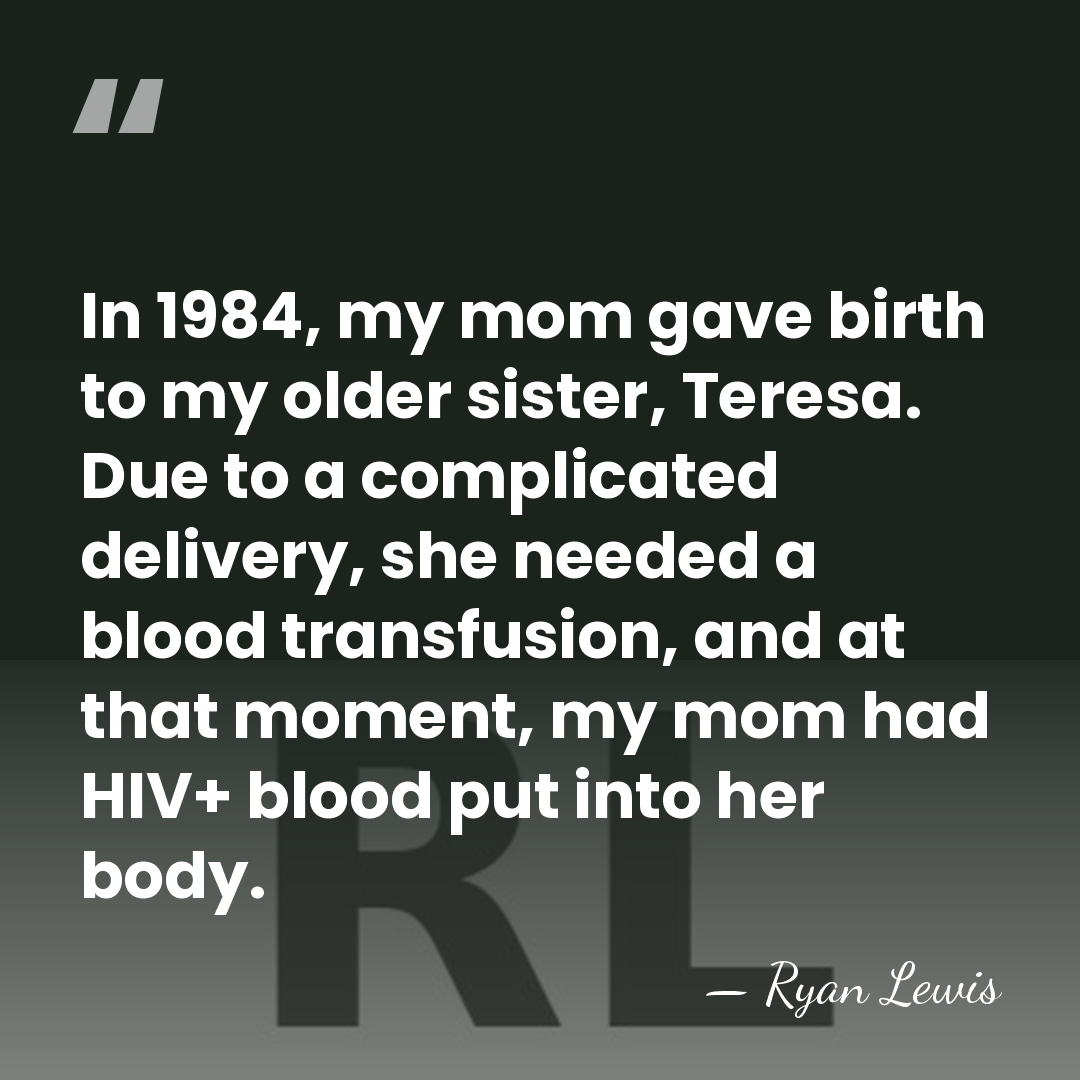 In 1984, my mom gave birth to my older sister, Teresa. Due&hellip; - Ryan Lewis