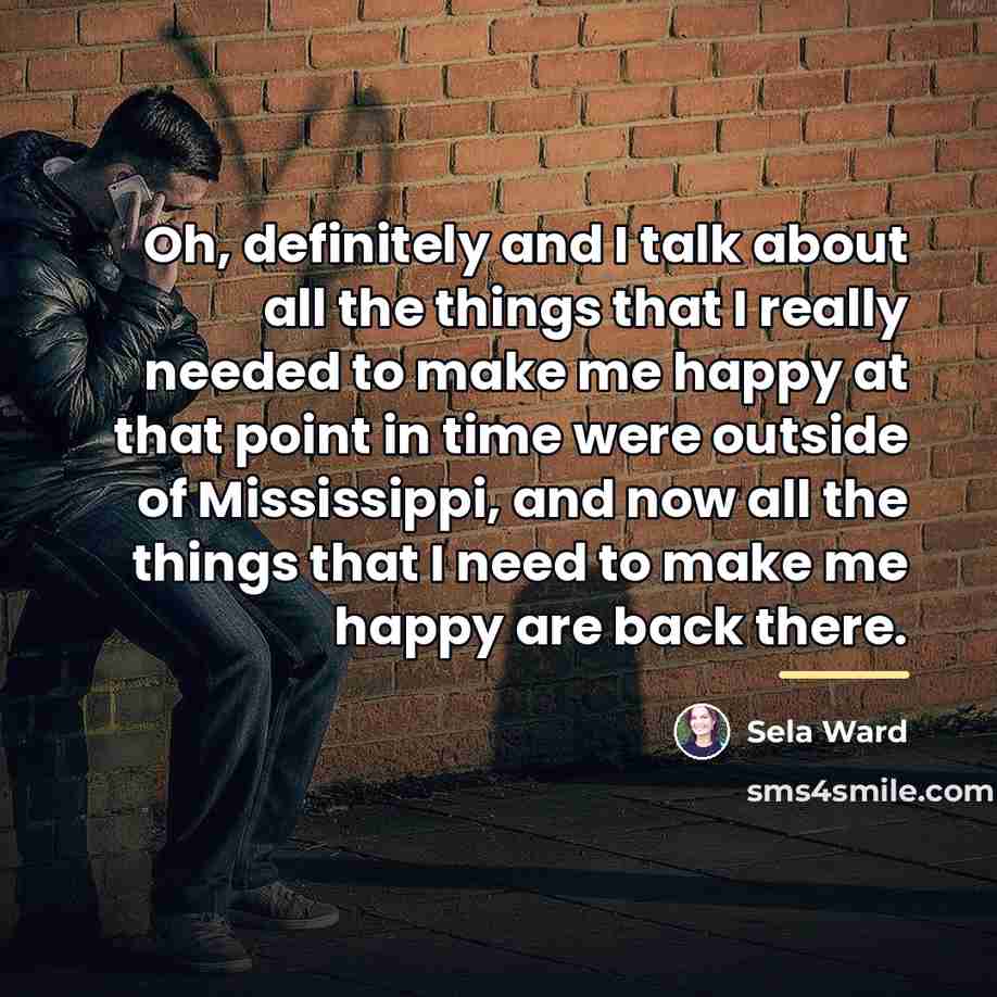 “Oh, definitely and I talk about all the things that…” quote by Sela Ward