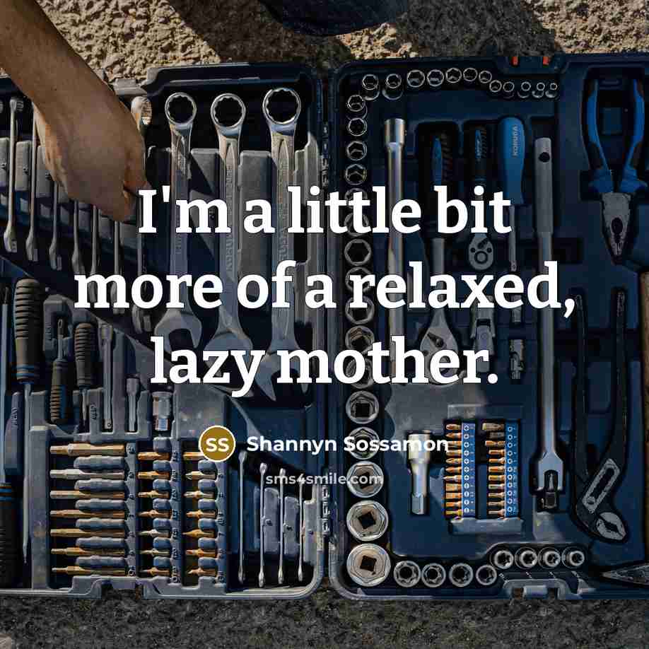 “I'm a little bit more of a relaxed, lazy mother.…” quote by Shannyn Sossamon