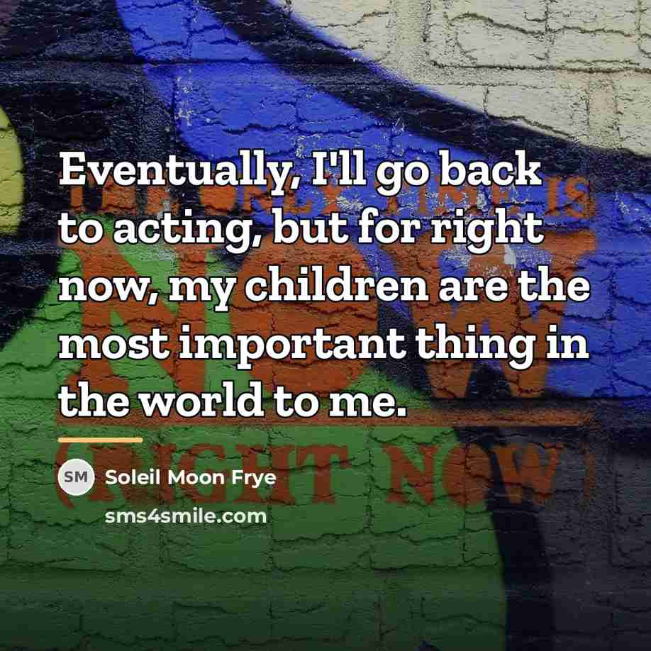 “Eventually, I'll go back to acting, but for right now,…” quote by Soleil Moon Frye