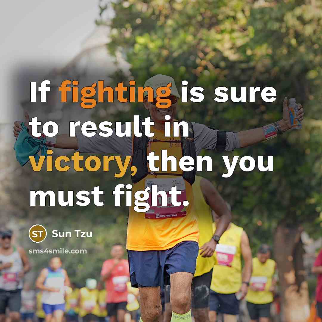 “If fighting is sure to result in victory, then you…” quote by Sun Tzu