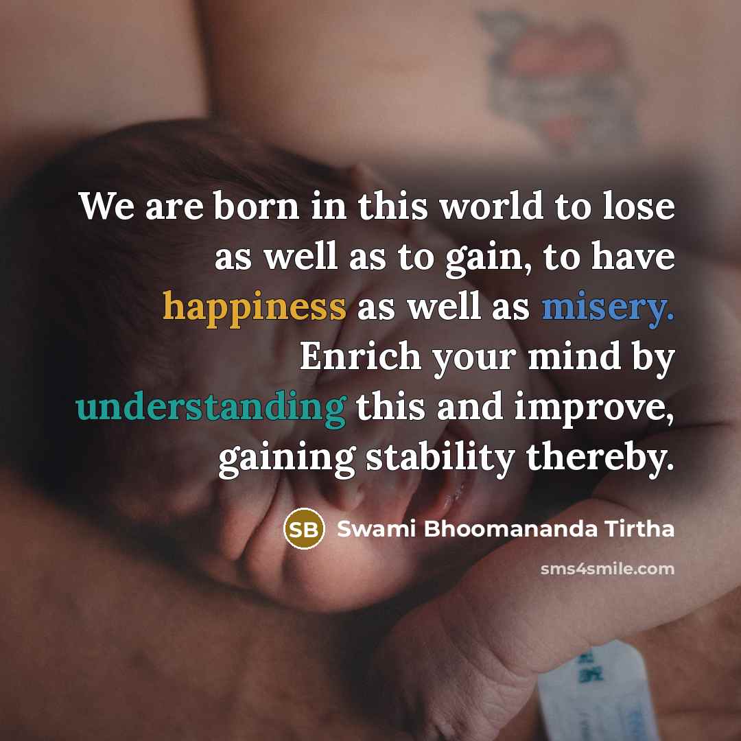 “We are born in this world to lose as well…” quote by Swami Bhoomananda Tirtha