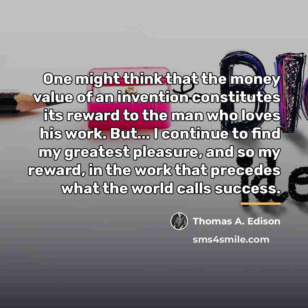 “One might think that the money value of an invention…” quote by Thomas A. Edison