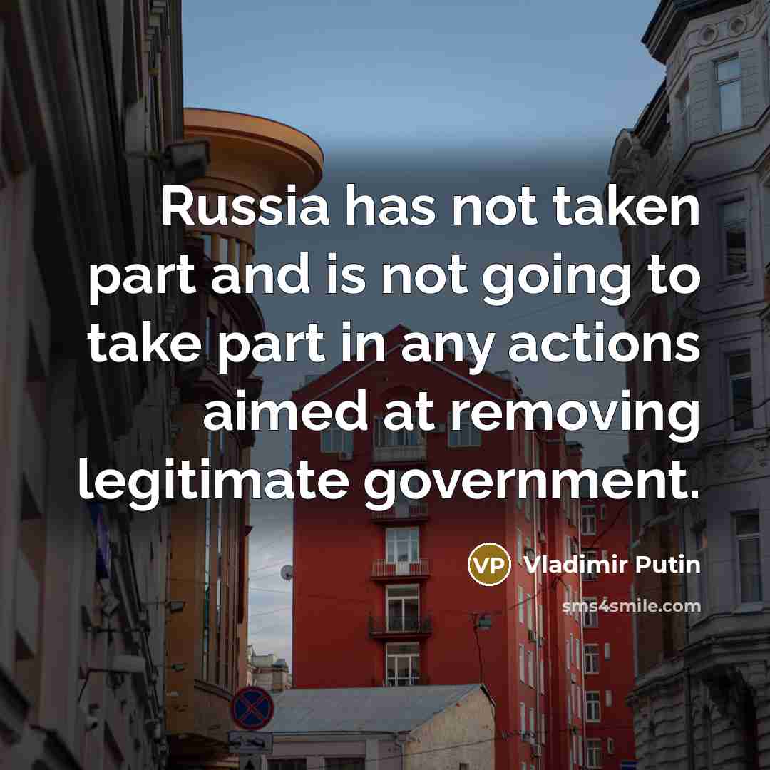 “Russia has not taken part and is not going to…” quote by Vladimir Putin