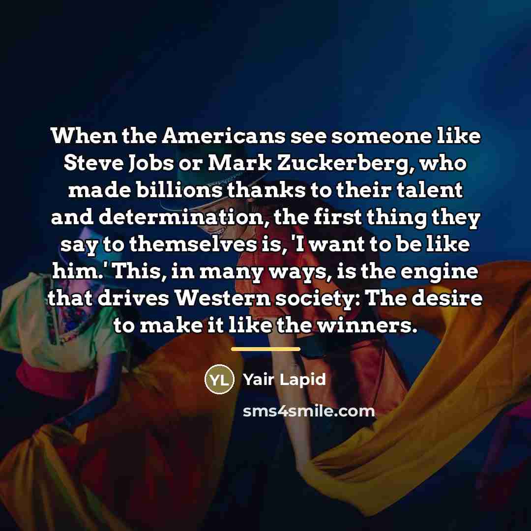 “When the Americans see someone like Steve Jobs or Mark…” quote by Yair Lapid
