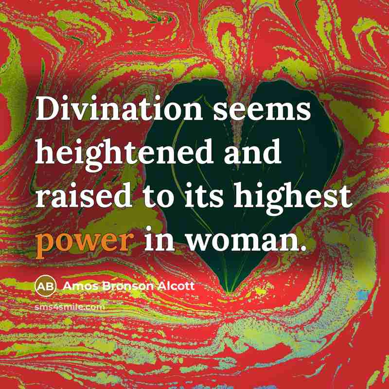 “Divination seems heightened and raised to its highest power in…” quote by Amos Bronson Alcott