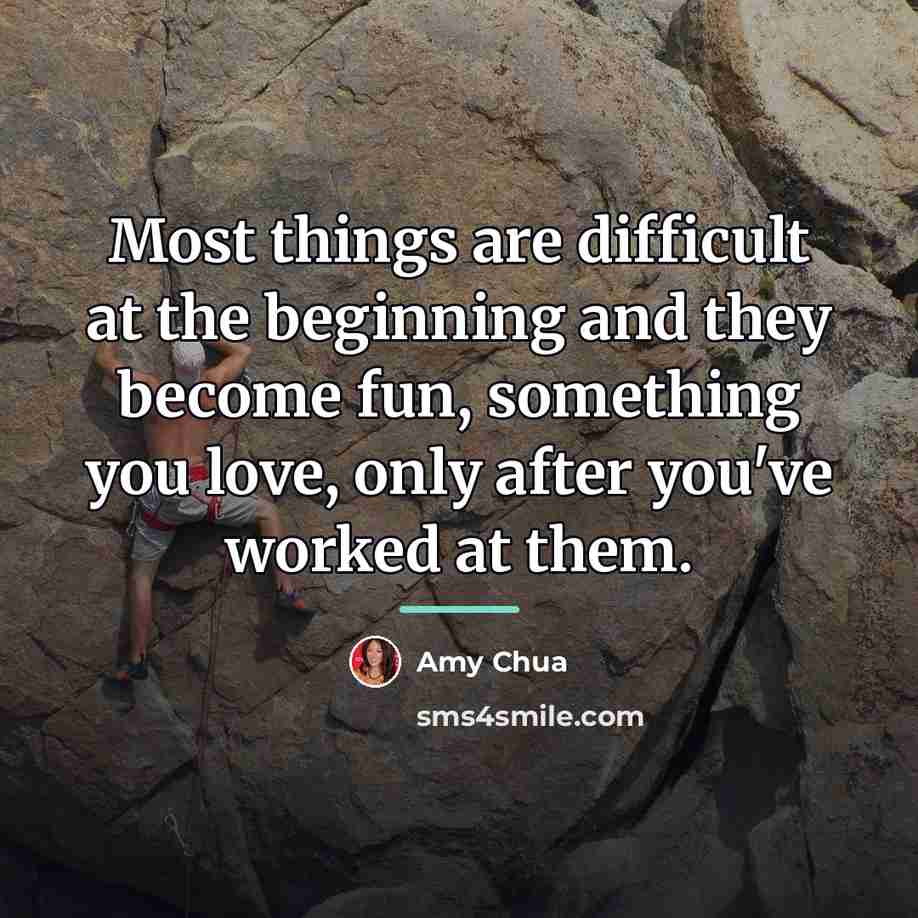 “Most things are difficult at the beginning and they become…” quote by Amy Chua