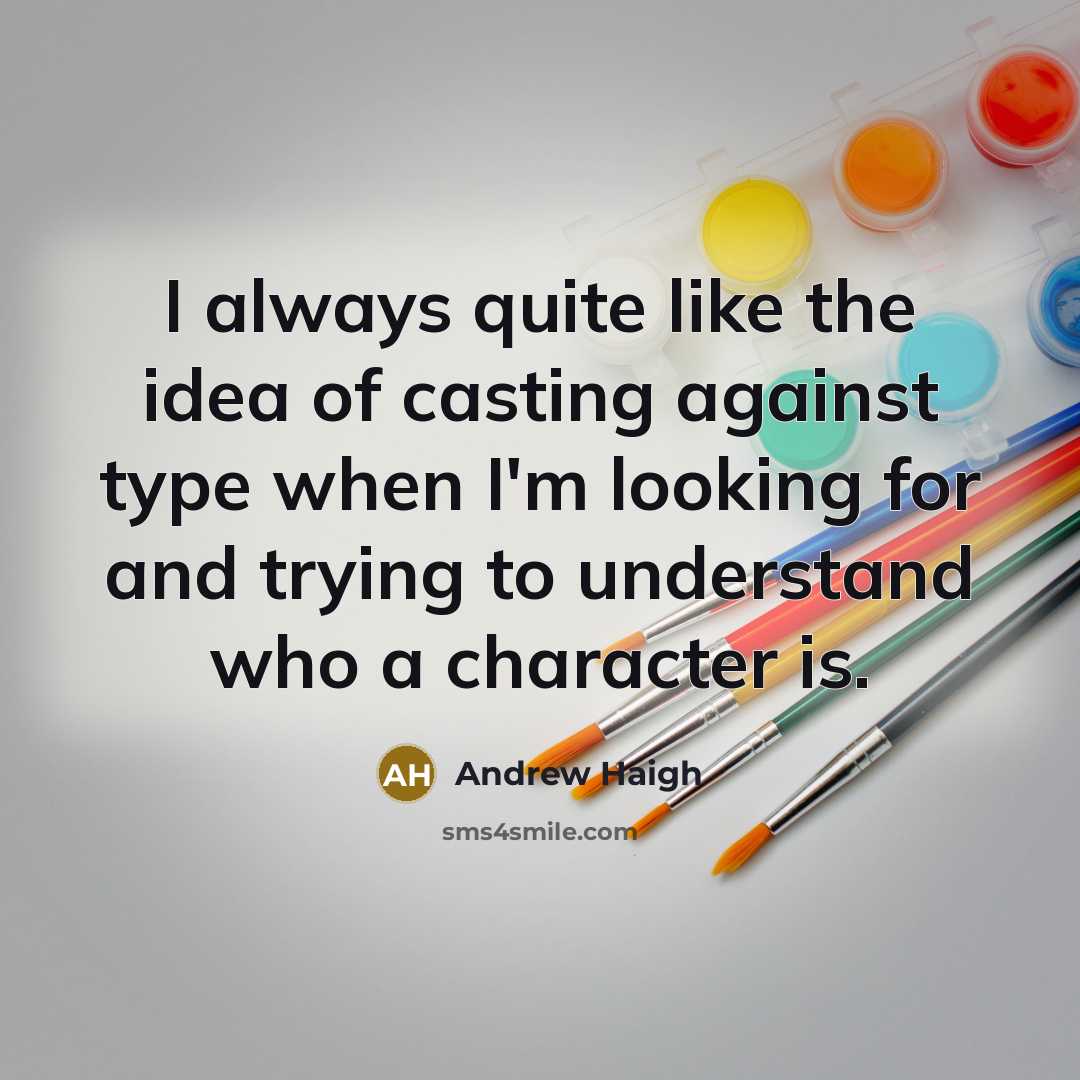 “I always quite like the idea of casting against type…” quote by Andrew Haigh