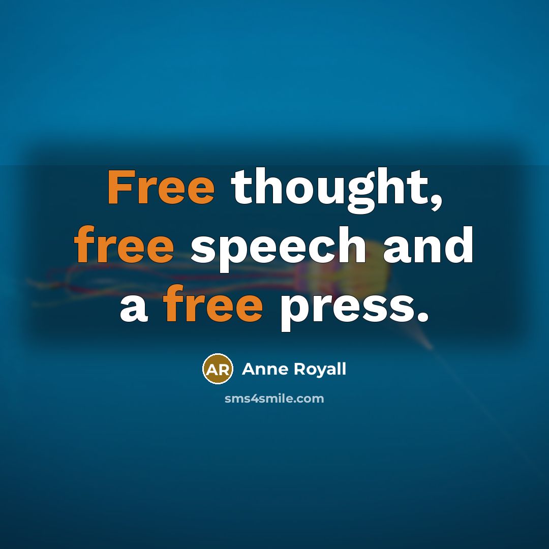 “Free thought, free speech and a free press.…” quote by Anne Royall