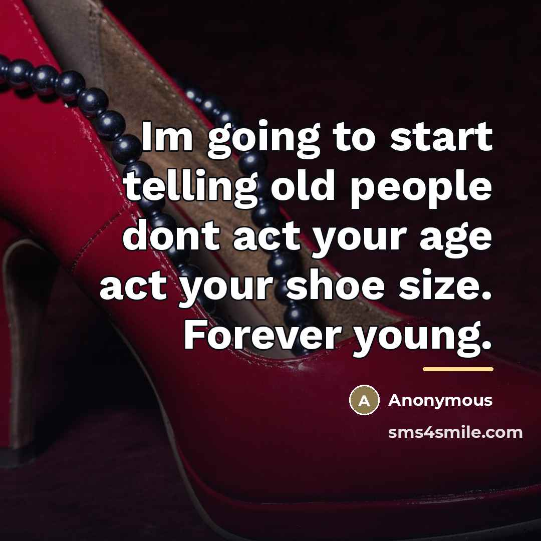 “Im going to start telling old people dont act your…” quote by Anonymous