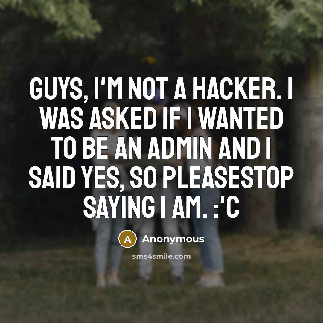 “Guys, I'm Not a Hacker. I Was Asked If I…” quote by Anonymous