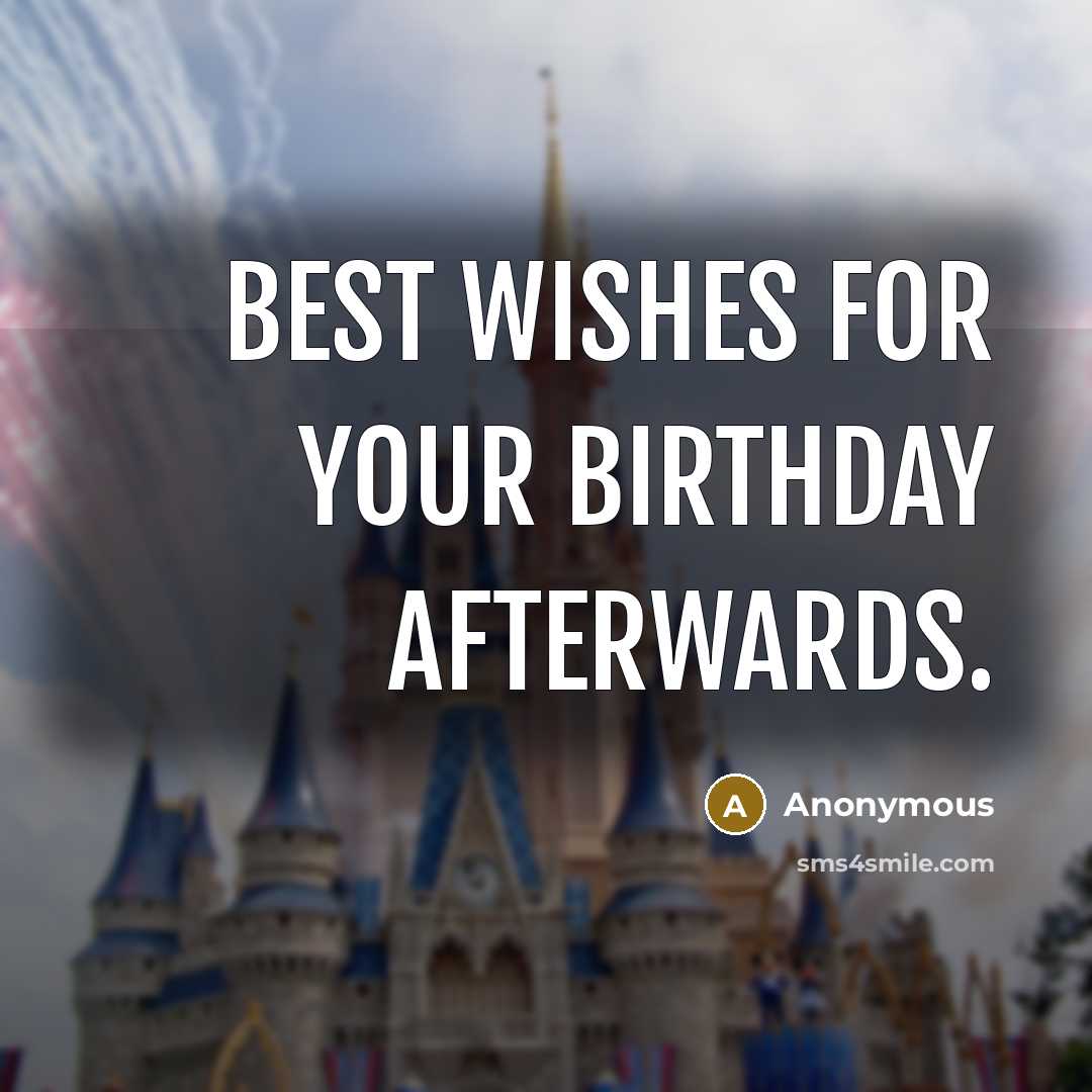 “Best wishes for your birthday afterwards.…” quote by Anonymous