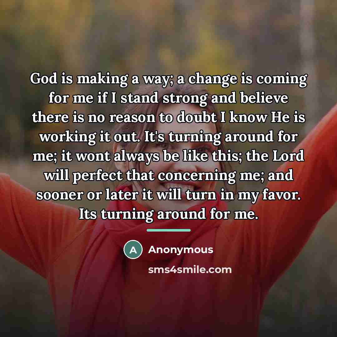 “God is making a way; a change is coming for…” quote by Anonymous