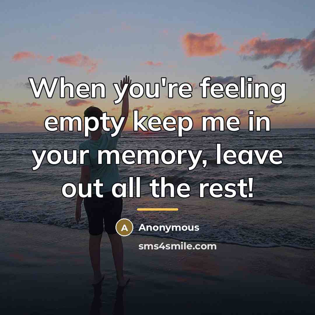 “When you're feeling empty keep me in your memory, leave…” quote by Anonymous