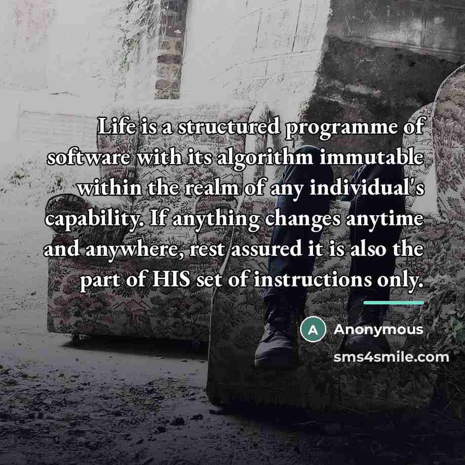“Life is a structured programme of software with its algorithm…” quote by Anonymous