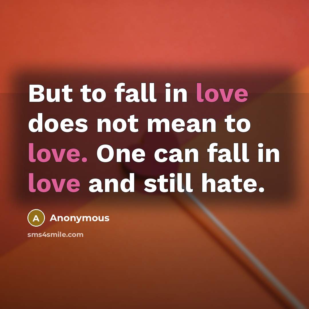 “But to fall in love does not mean to love.…” quote by Anonymous