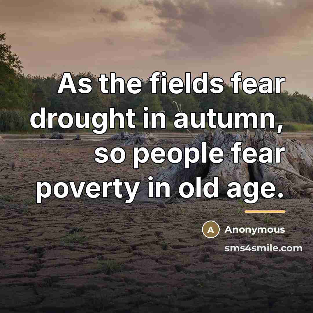 “As the fields fear drought in autumn, so people fear…” quote by Anonymous
