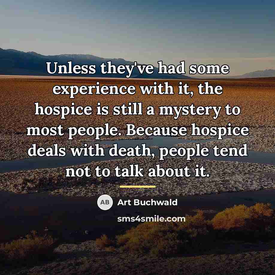 “Unless they've had some experience with it, the hospice is…” quote by Art Buchwald