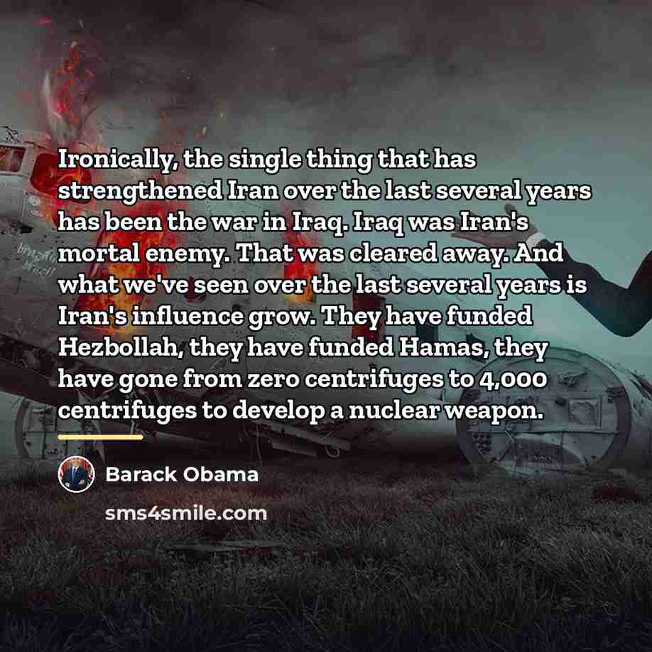 “Ironically, the single thing that has strengthened Iran over the…” quote by Barack Obama
