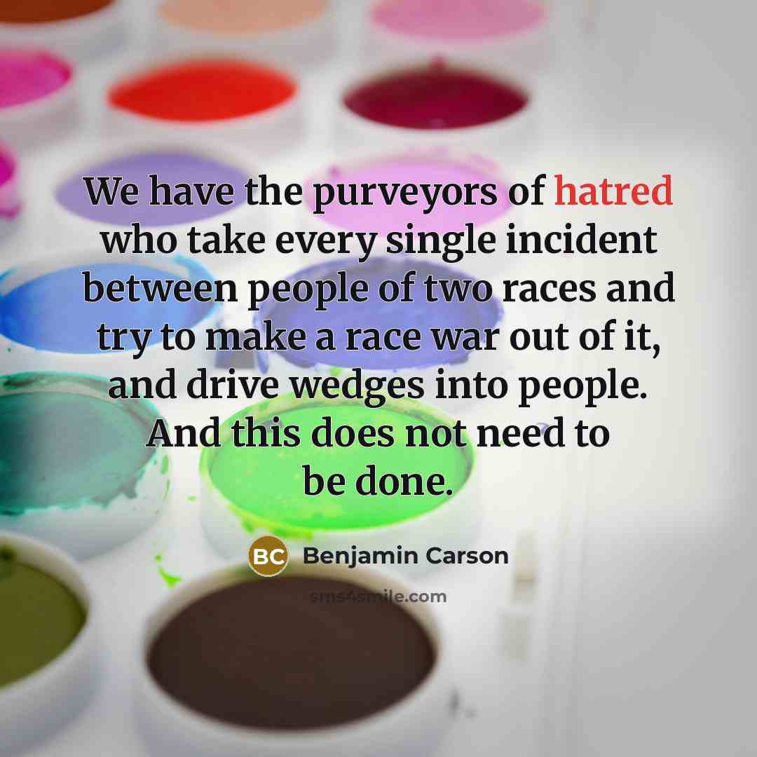 “We have the purveyors of hatred who take every single…” quote by Benjamin Carson