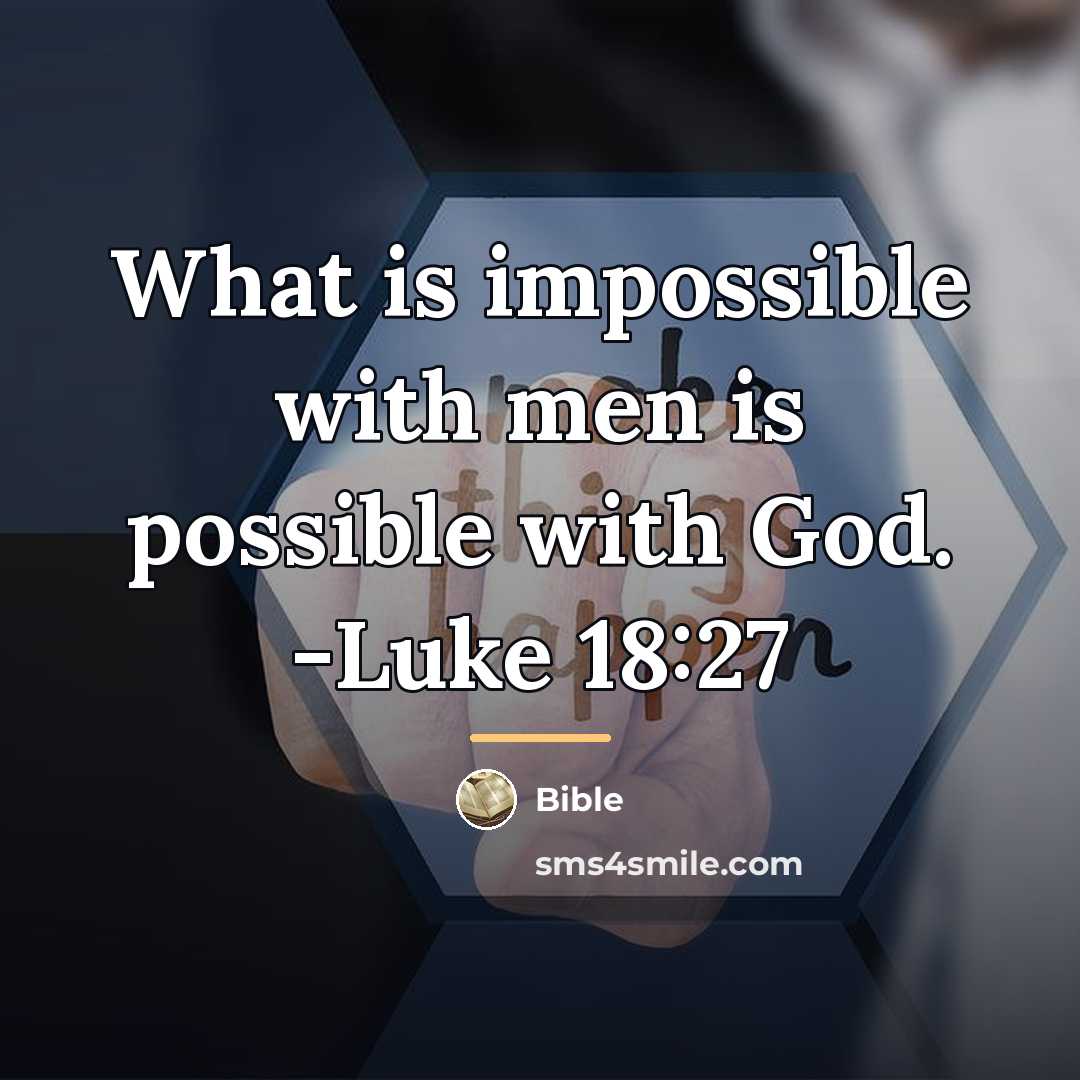 “What is impossible with men is possible with God. -Luke…” quote by Bible