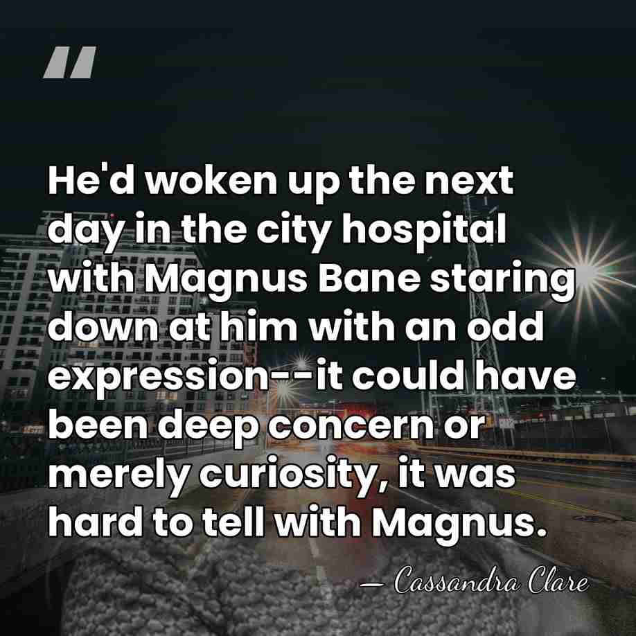 He'd woken up the next day in the city hospital with Magnus&hellip; - Cassandra Clare