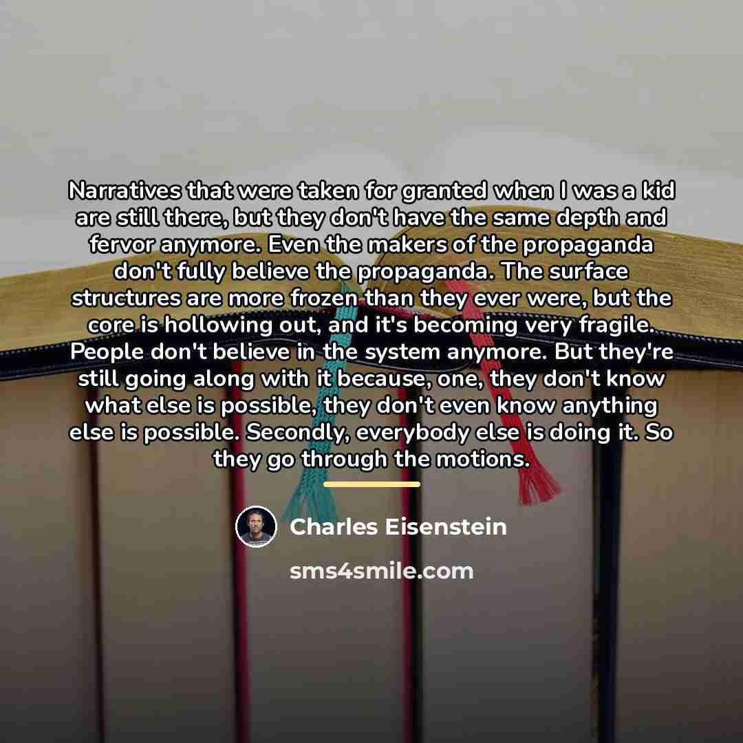“Narratives that were taken for granted when I was a…” quote by Charles Eisenstein