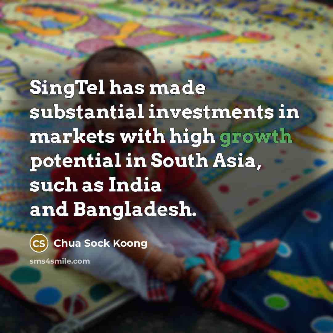“SingTel has made substantial investments in markets with high growth…” quote by Chua Sock Koong